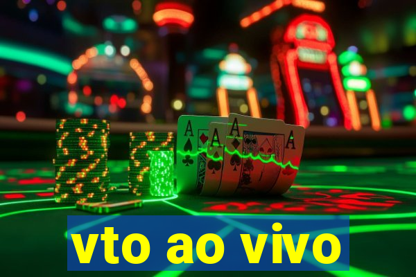 vto ao vivo